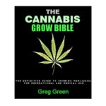 The Cannabis Grow Bible